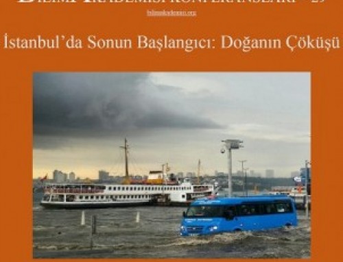 Bilim Akademisi Konferansları 29 – “İstanbul’da Sonun Başlangıcı: Doğanın Çöküşü”